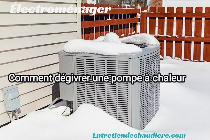 comment dégivrer une pompe à chaleur